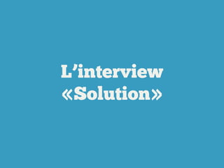 L’interview
«Solution»

 