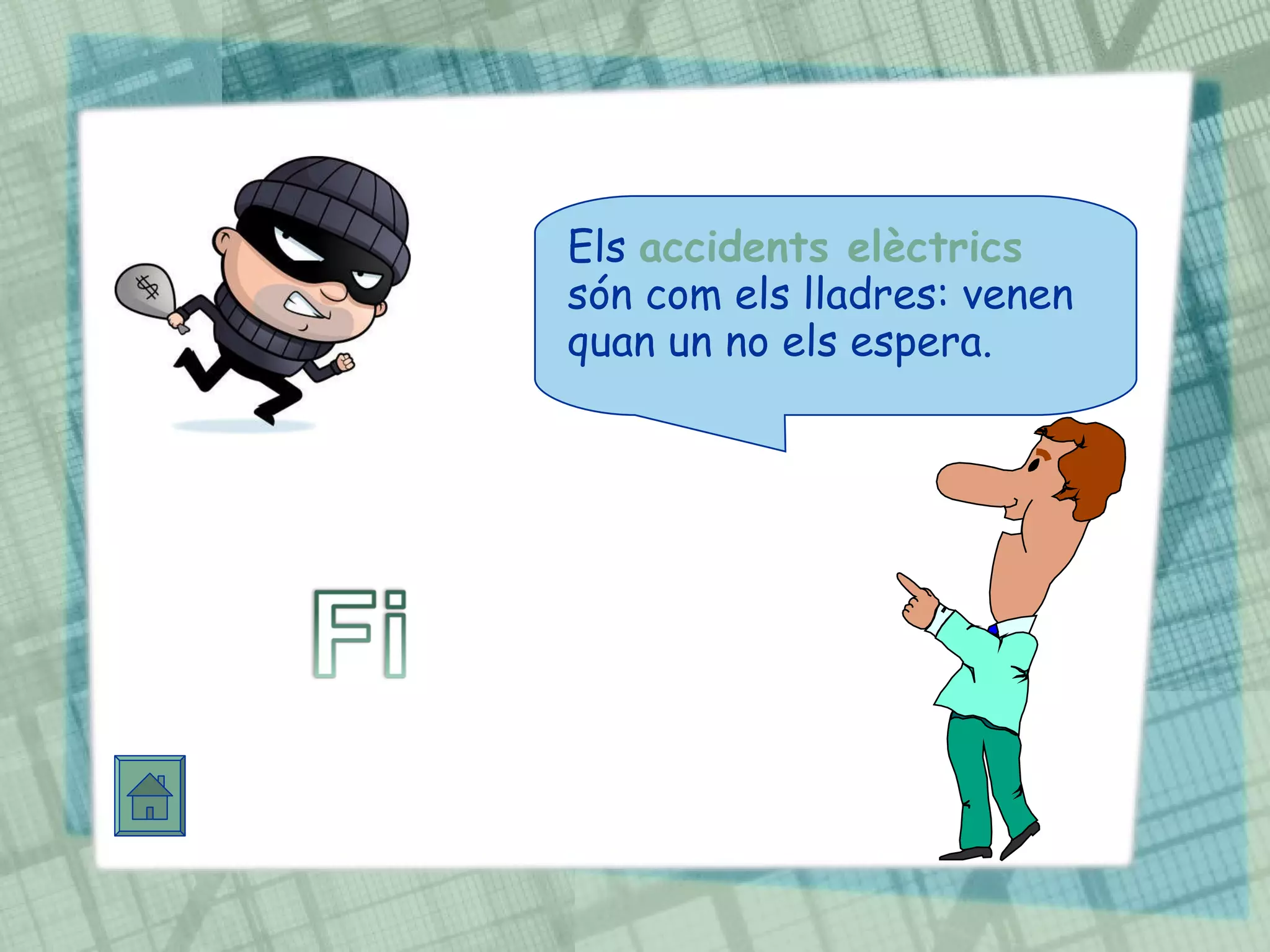 Els  accidents elèctrics  són com els lladres: venen quan un no els espera.  