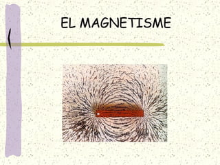 EL MAGNETISME 