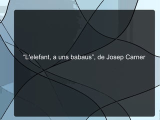 “L'elefant, a uns babaus”, de Josep Carner
 