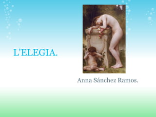 L'ELEGIA. Anna Sánchez Ramos. 