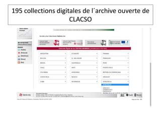 195 collections digitales de l´archive ouverte de
CLACSO
 