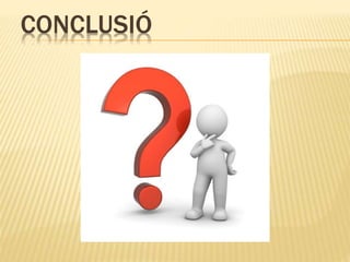 CONCLUSIÓ 
 