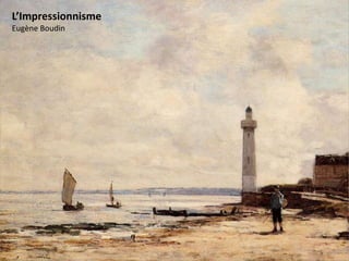 L’Impressionnisme
Eugène Boudin

 
