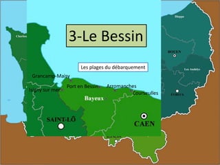 3-Le Bessin
Les plages du débarquement
Grancamp-Maisy
Isigny sur mer

Port en Bessin

Arromanches
Courseulles

CALVADOS

 