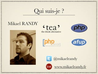 Qui suis-je ?
Mikael RANDY




                  @mikaelrandy
                  www.mikaelrandy.fr
 