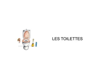 LES TOILETTES 