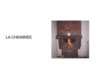 LA CHEMINÉE 