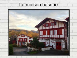 La maison basque
 