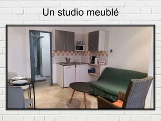 Un studio meublé
 