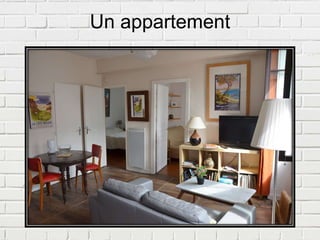 Un appartement
 