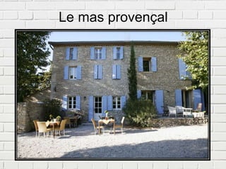 Le mas provençal
 