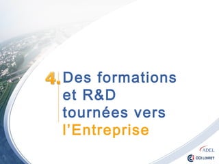 Des formations
et R&D tournées
vers l’Entreprise
 
