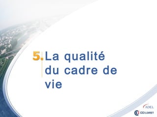La qualité
du cadre de vie
 