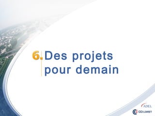 Des projets
pour demain
 