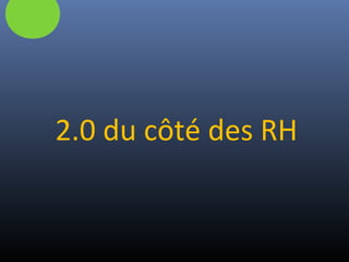 2.0 du côté des RH
 