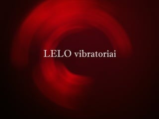 LELO vibratoriai
 