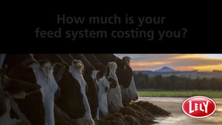 How much is your
feed system costing you?
 