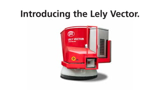 Introducing the Lely Vector.
 