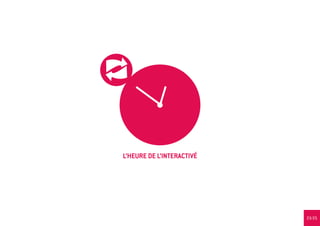 L’HEURE DE L’interactivÉ




                           23/25
 