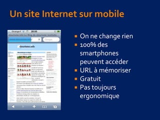  On ne change rien
 100% des
smartphones
peuvent accéder
 URL à mémoriser
 Gratuit
 Pas toujours
ergonomique
 