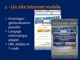  Avantages :
géolocalisation
possible
 Langage
informatique
adapté
 URL dédiée en
*.mobi
 