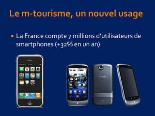  La France compte 7 millions d’utilisateurs de
smartphones (+32% en un an)
 