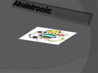 Akolatronic 