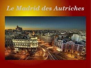 Le Madrid des Autriches 