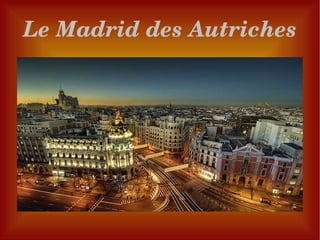 Le Madrid des Autriches 