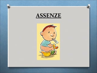 ASSENZE
 