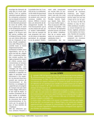 recyclage des diamants de        la poubelle dans les 2 ans.     ment cette composante           sources passe aussi par la
sang dans le circuit tradi-      Cela est du à un phénomè-       est inscrite dans un pro-       recherche de nouveaux
tionnel. C’est un système        ne de mode très gourmand        cessus de conservation du       matériaux, plus respec-
volontaire auquel adhèrent       en ressource qui nécessite      client, mais elle n’en reste    tueux de la biodiversité. De
les entreprises présentent       de produire sans cesse de       pas moins environnement         bonnes idées ont ainsi fait
tout au long de la chaine en     nouveaux modèles ten-           friendly. Comme l’expli-        surface tel le cuir de pois-
s’engageant à ne pas ache-       dances. Difficile à inscrire    que Kyojiro Hata, direc-        son, les tissus en fibre de
ter des diamants provenant       dans une démarche de dé-        teur Louis Vuitton Japon, «
                                                                                                 bambou ou soja, les bou-
de zones de conflits. Cela       veloppement durable. Ce         Nous ne pouvons offrir des
                                                                                                 teilles plastiques recyclées,
fut un grand pas en avant        n’est heureusement pas le       produits incassables, mais
et de nombreuses marques         cas des articles de luxe, qui   nos services de réparation      ou encore l’emploi de mo-
se sont publiquement en-         se veulent indémodables.        peuvent assurer une durée       lécules végétale prélevées
gagées à ne recourir qu’à        Pour cela les marques de        de vie infinie. L’améliora-     sur des espèces non mena-
des pierres certifiées par       luxe proposent des servi-       tion de ce service après        cées. Nombre de nouvelles
le Kimberly Process. Certai-     ces de retour et réparation     vente est cruciale pour la      marques apparaissent et
nes sont même allées plus        permettant de prolonger         satisfaction client. »          proposent ces nouveaux
loin en s’imposant un sys-       la vie du produit. Évidem-      L’optimisation des res-         matériaux étonnants.
tème d’audit complémen-
taire, telle Tiffany & Co, qui
contrôle toute sa chaine
d’approvisionnement.
Earthworks et Oxfam, deux
organisations, ont mis au
point une liste de « Règles
d’Or » concernant l’extrac-
tion minière aurifère. Ces
règles proposent le respect
de critères sociaux, envi-
ronnementaux et humains
pour une production d’or
plus responsable. Leur
campagne No Dirty Gold
encourage les marques et
détaillants à supporter ces
                                                                     Le cas LVMH
                                    L
règles et persuader leurs
                                        e groupe LVMH fait figure de précurseur dans le domaine des bonnes pratiques
fournisseurs à les respec-
ter. Ces derniers étant bien            environnementales et éthiques. Dès 1992, le groupe mit en place une démarche
souvent peu soucieux de             environnementale. En 2004, Louis Vuitton expérimenta un système de mesure de
l’environnement et des              ses émissions de carbones émanant de ses activités de détail. Il en découla l’arrêt
hommes. La campagne est             de l’utilisation de sacs plastiques pour emballer les produits achetés par ses clients.
supportée par une poignée           Cette mesure permis à elle seule de réduire de 20 tonnes la consommation de
de marques de luxes dont            plastique de l’entreprise par an.
Cartier, Piaget, Tiffany & Co       L’année dernière, l’ensemble des collaborateurs du groupe se virent offrir l’abonne-
et Van Cleef & Arpels. Le           ment Vélib’. De cette manière les salariés sont sensibilisés et impliqués au respect
nombre d’initiatives de ce          de l’environnement. Cette mesure rejoint l’incitation au co-voiturage déjà en vigueur
type semble se multiplier,          dans l’entreprise, ainsi que d’autres mesures telles que le tri partiels, l’emploi de
indiquant une réelle prise
                                    gobelets et papiers recyclables, etc.
de conscience des enjeux
environnementaux et hu-
                                    La même année, Louis Vuitton s’est associé à la fondation d’Al Gore, prix Nobel
mains par les groupes de            de la Paix 2007, en reversant à son « Climate Project » les cachets des célébrités
luxe, et leurs volontés de          apparaissant dans sa campagne de communication. Par ailleurs, parmi ces spots,
s’impliquer.                        l’on a pu constater l’apparition de Mikhaïl Gorbatchev, témoignant d’une approche
90% des vêtements que               plus humaine du consommateur.
nous achetons finissent à


12 - Le magazine éthique - HORS SÉRIE - S eptembre 2008
 