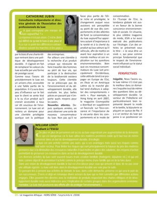 CATHERINE JUBIN                                      fasse plus partie de l’éli-     consommation.
   Consultante indépendante et direc-                           te riche et privilégiée; le     En l’Europe de l’Est, la
   trice générale de l’Association des                          changement auquel nous          tendance globale est aus-
                                                                assistons est perceptible       si en faveur de la bonne
   professionnels du luxe

   «
                                                                au point de vue des com-        conscience environnemen-
         A quoi correspond une marque de                        portements et des attentes      tale et sociale. En Lituanie,
        luxe aujourd’hui ? »                                    de fond. Le consommateur        le plus célèbre magazine
   La réponse n’est pas aisée. C’est le client                  du luxe aujourd’hui appor-      de mode, IEVA a lui aussi
   qui définit ce qu’est le luxe à ses yeux et                  tera autant d’importance à      exécuté des publications
   il y a sur ce point des différences extraor-                 la rareté et à la cherté du     sur l’écologie. L’un des ar-
   dinaires suivant les marchés et les pays.»                   produit qu’aux valeurs qu’il    ticles se présentait sous
                                                                véhicule, afin de mettre en     le titre : « Je veux être un
par le biais d’une charte éti-   des entreprises.               avant leur aspiration à un      snob », qui pose comme
que rentrant dans une poli-      Par ailleurs une clientèle à   monde meilleur et son im-       principe fondamental que
tique de développement           la recherche d’un produit      plication sur les questions     le respect de l’environne-
durable. Il s’agirait en fait    unique qui nécessite de        environnementales. Bien         ment influerait sur le statut
de remplacer les valeurs du      faire travailler des hommes    que ces nouveaux consom-        social individuel.
luxe actuelle par une forme      au péril de leur vie, qui      mateurs du Luxe soit prin-
de prestige social.              participe à la destruction     cipalement Occidentaux,              PERSPECTIVES
Comme nous l’avons dit           de la biodiversité existera    cette attitude tend à se pro-
précédemment le luxe est         toujours. Cette clientèle      pager en Europe de l’Est,       Inégalité. Nous l’avons vu,
un univers cher, accessible      ne se préoccupe pas de         en l’Asie et en Amérique        le luxe même s’il n’est pas
à une faible partie de la        l’environnement et du dé-      Latine où le marché glo-        le meilleur dans ce domai-
population. Il n’y aura donc     veloppement durable, elle      bal tend d’ailleurs à adop-     ne s’inquiète tout de même
peu d’influence sur le fait      souhaite les plus belles       ter des comportements «         des questions liées au dé-
que le client se sente lésé      pièces en passant par n’im-    verts ». Pour exemple, à        veloppement durable. Le
à la vu d’un produit qu’il       porte quels moyens pour        Hong Kong en avril 2007,        secteur de l’hôtellerie est
croirait accessible à tous       les avoirs.                    le magazine Cosmopolite         particulièrement bien re-
car dit soucieux de l’envi-      Nouvelles attentes. De-        a distribué en supplément       présenté devant la mode
ronnement. Le luxe est et        puis quelques années, on       un fascicule sur l’éco-con-     et le textile, la bijouterie se
restera un domaine pour          peut observer une sorte de     sience et l’importance de       plaçant en queue de file. Il
une clientèle privilégiée        nouveau consommateur           la vie-verte dans les com-      y a un secteur du luxe qui
quelque soit la politique        du luxe. Non pas qu’il ne      portements et le mode de        peine à se positionner en


                     WILLIAM LEROY
                     Étudiant à l’ESCGI

                     «De plus en plus de personnes ont accès au luxe engendrant une augmentation de la demande
                      ce qui est dangereux car le luxe utilise des matières premières noble qu’il faut tout de même
                   préserver dans un but de développement durable, d’écologie.
                   Le luxe est une activité comme une autre, qui a ses avantages mais aussi ses risques comme
                   tout autre secteur. Pour limiter les risques qui sont principalement la hausse du prix des matières
   premières due à la diminution des ressources naturelles il faut mettre en place des solutions, des moyens d’action
   permettant de préserver ces ressources dans un but de développement durable.
   Les diverses activités du luxe sont souvent issues d’une création familiale (horlogerie, bijouterie etc.) et qui ont
   donc comme objectif de pérenniser l’activité comme le principe même d’une famille qui est de la faire durer.
   Dans une vision de développement durable le but est d’en laisser pour ceux qui arrivent et donc de ne pas avoir
   une attitude égoïste. Le luxe voit donc dans le développement durable une voie pour la suite.
   En pensant des à présent aux activités de demain, le luxe, dans cette démarche, préserve ce qui sera le pain de
   ses successeurs. D’ores et déjà on remarque divers acteurs du luxe qui se font connaître par différentes actions
   engagés. Elles peuvent être directes avec la réalisation de produits respectant des chartes éthiques et de déve-
   loppement durable mais aussi indirectes avec l’implication de certains groupes dans des organisations environne-
   mentales. Le luxe doit poursuivre ses efforts afin de protéger l’environnement.»


16 - Le magazine éthique - HORS SÉRIE - S eptembre 2008
 