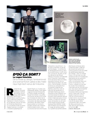 Le style.




                                                                                                                                               Impression lunaire
                                                                                                                                               avec cette lampe
                                                                                                                                               à ampoules
                                                                                                                                               fluocompactes de
                                                                                                                                               Mathieu Lehanneur.




                                                                                                                                                                       Donner à sentir les ali-
                                                                                                                                                                       ments avant leur dégusta-
                                                                                                                                                                       tion, c’est le principe du
                                                                                                                                                                       Whaf imaginé par David
                                                                                                                                                                       Edwards et Marc Brétillot.
                                                             Silhouette
                                                             graphique
                                                             semblant venir                                                        (Néoprène, caoutchouc) – ou         électriques contenues dans
                                                             d’un autre                                                            les deux ensemble, au gré de        la base de l’objet. L’idée est
                                                             monde chez
                                                             Gareth Pugh.                                                          contrecollages –, la recherche      de consommer autrement,
                                                                                                                                   et développement est au cœur        surtout quand on sait que l’effet
                                                                                                                                   de ce phénomène. Il suffit, pour    de satiété passe beaucoup

                                                                         D’où ça sort?                                             s’en convaincre, de jeter un œil
                                                                                                                                   à la démarche de R3iLab
                                                                                                                                   (Réseau Innovation immatérielle
                                                                                                                                                                       par l’odorat… Ainsi, on mange
                                                                                                                                                                       moins. » On est bien loin des
                                                                                                                                                                       tendances rétro et nostalgiques.
                                                                         La vague futuriste.                                       pour l’industrie). Cette plate-     Spécialiste de ces questions,
                                                                         De la mode au design, l’ambiance est                      forme de savoir-faire et d’idées    l’agence Nelly Rodi avait
                                                                                                                                   exposait en janvier, lors du        prévu ce revirement dans son
                                                                         à la science-fiction, grâce à des maté-                   Salon Maison & Objet, ses créa-     cahier d’inspirations « Yes
                                                                         riaux high-tech venus de l’industrie.                     tions « Tech & Design » comme       Future », arguant du fait que
                                                                                                                                   la lampe aux ampoules fluo-         les modes trop longtemps




                                                           R
                                                                                                                                   compactes imaginée par              maîtrisées par les commerciaux
Catwalking.com. Mathieu Lehanneur. Phase One Photography




                                                                        echerche des           Gareth Pugh » ou « l’urban-chic     Mathieu Lehanneur avec le           pour des raisons de rentabilité
                                                                        matières, virtuosité   d’Alexander Wang ». Avec Balen-     fabricant de parapluies Le          brimaient la créativité, et
                                                                        technique, maîtrise    ciaga par Nicolas Ghesquière        Véritable Cherbourg. David          finissaient même par engendrer
                                                                        des formes, le prin-   et Thierry Mugler revisité par      Edwards et Marc Brétillot, eux,     l’ennui. Côté style, chez les
                                                                        temps 2012 regarde     Nicola Formichetti, ces griffes     commercialisent le Whaf, un         leaders d’opinion comme
                                                           résolument vers le futur »,         sont les fers de lance d’un style   récipient avant-gardiste destiné    chez les consommateurs,
                                                           déclare Maria Luisa Poumaillou      aux frontières du réel et de la     à faire inhaler les saveurs d’une   le désir est là : une envie folle
                                                           (voir p. 154) pour présenter        science-fiction, avec des lignes    recette. « Il suffit d’un fond de   de regarder au-delà de la
                                                           l’opération « Visions Couture »,    innovantes, des découpes laser      sauce, de bouillon ou de toute      crise et de cesser d’être
                                                           qui se déroule jusqu’au 24 mars     ultranettes, des effets métal-      autre recette rendue liquide,       uniquement dans une quête
                                                           au Printemps Haussmann.             liques acérés ou miroitants…        explique Marc Brétillot. Versé      de réassurance pour se
                                                           La consultante mode du grand        Qu’elles utilisent des matières     dans le Whaf, il est transformé     jeter dans le rêve d’après,
                                                           magasin parisien y souligne         traditionnelles (coton, soie)       en nuage de senteurs grâce          le futurisme.
                                                           « l’insolence graphique de          ou d’autres bien plus techniques    à un système de petites ailettes    Catherine Maliszewski

                                                           3 mars 2012                                                                                                                                   - 121
 