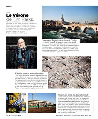Le style.



ITALIE


Le Vérone
de Tim Parks.
L’écrivain anglais, auteur d’une douzaine de
romans et de sept essais, vit dans la cité italienne.
Auteur parmi les plus talentueux et originaux
de sa génération, il est aussi traducteur d’italien
et enseignant en littérature. Actes Sud a publié
ses romans, ainsi que son récit Le Calme
retrouvé, qui vient de paraître.
Propos recueillis par Emilie Grangeray




                                                                     Contempler les palazzi au bord de l’Adige
                                                                     « La meilleure distraction que peut offrir Vérone, c’est de faire du
                                                                     bateau sur l’Adige et pagayer à bord d’une petite embarcation parmi
                                                                     les monuments et les palazzi de la vieille ville. Et le lieu qui est à la fois
                                                                     le plus pittoresque et le plus amusant, c’est Ponte Pietra : en aval de ce
                                                                     pont romain, bâti dans un affleurement rocheux, il y a un petit rapide
                                                                     avec des vagues et des remous. C’est aussi un endroit parfait pour faire
                                                                     une petite halte et profiter de la fraîcheur du fleuve. »




               S’évader dans les minérales arènes
               « Il est difficile de parler de Vérone sans mentionner cette vaste
               structure de pierre qui repose en son cœur. Tous les touristes s’y
               rendent pour écouter un opéra là où, autrefois, les gladiateurs
               s’affrontaient jusqu’à la mort. Les soirs d’été, la musique s’en
               échappe et parvient aux oreilles des gens qui boivent un verre
               sur l’esplanade à côté. Il peut s’agir aussi bien d’une soprano
               célèbre que d’une rock star comme Bob Dylan ou Joan Baez.
               Sa large terrasse de pierre est une magnifique oasis où
               l’on peut se reposer et méditer, en plein cœur de la ville. »




                                                                                                      Choisir son camp au stade Bentegodi
                                                                                                      « Vérone est une cité réservée, catholique et calme, et le danger
                                                                                                      qui la guette est la morosité. Mais ce n’est pas quelque chose
                                                                                                                                                                           Traduit de l’anglais par Julien Millanvoye




                                                                                                      qui menace le Bentegodi. Deux équipes y jouent : la Chievo
                                                                                                      Verona, qui a remporté récemment quelques succès et dont les
                                                                                                      supporteurs sont renommés pour leur bonne conduite, et la
                                                                                                      Hellas Verona, plus ancienne et réputée pour l’exact contraire.
                                                                                                      Cette polarité entre les pieux bourgeois et les classes populaires
                                                                                                      blasphématoires sous-tend toute discussion à Vérone. J’ai tou-
                                                                                                      jours été un supporteur de la Hellas, et certains des meilleurs
                                                                                                      moments de ma vie, des plus sauvages aussi, se sont déroulés
                                                                                                      dans les travées de la courbe sud. »

136 -                                                                                              Photos Filippo Massellani pour M Le magazine du Monde - 3 mars 2012
 
