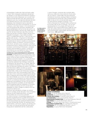 comparables à celles des chefs de haute volée.                                 « cave à manger » propose des cocktails déto-
« Avant, Paris manquait cruellement de barmen                                  nants aux côtés d’un menu bistro et d’une carte
qui fassent un vrai travail de recherche culinaire »,                          de vins nature. « Notre idée n’est pas d’associer
assure Carina Soto Velasquez, qui a ouvert Can-                                cocktails et nourriture, explique Fabien Lombardi,
delaria l’année dernière avec deux associés. En                                copropriétaire et bartender. Mais simplement de
quelques jours, leur lounge-bar planqué derrière                               créer un lieu où l’on a envie de rester, parce que
une taqueria (tacos et vins) mexicaine, façon                                  l’on peut boire et manger à sa guise. » Pour
speakeasy (bar clandestin) latino, devenait la                                 Thierry Daniel et Eric Fossard, l’offre culinaire est
coqueluche du tout-Paris noctambule. Ici, tous les                             le nouveau défi du bar à cocktails. « On ne rem-
« mixeurs » sont faits maison. « On commence à                                 placera jamais le vin au repas, affirment-ils. En
sortir de l’emprise des spiritueux standard, des                               revanche, nous croyons beaucoup à l’idée du snac-
                                                         A L’Hôtel, potions
sirops préfabriqués, de tout ce tas de sucre ! », se     aussi délicates       king, des petites portions qui permettent d’avoir
                                                         qu’explosives en
félicite Carlos Madriz, barman de L’Hôtel, dans le       saveurs (photos
                                                                               une consommation responsable, de boire moins
quartier de Saint-Germain-des-Prés. Comme                ci-dessous).          mais mieux. » Camille Labro
beaucoup de ses confrères, Madriz refuse qu’on
l’appelle mixologiste, « trop intello et préten-
tieux ». Il préfère être barman, « celui qui sait vous
garder près du bar ». Originaire du Venezuela,
Madriz concocte des potions aussi délicates
qu’explosives en saveurs, basées sur ses propres
infusions, bitters ou liqueurs, comme le Citrus
Mist (rhum, verveine, yuzu, amande), ou le Pisco
Honeymoon (pisco, ananas confit au miel, fruit de
la passion, poivre long d’Indonésie). « Je passe
souvent mes journées en cuisine », confie cet
autodidacte, qui joue également avec l’huile
d’olive, le raifort ou le jus de coquillages.
Centrée sur la qualité des produits et les reCettes
anCiennes, la démarche est on ne peut plus « bis-
tronomique ». Même si la technique est très pré-
sente, on est loin des cocktails moléculaires
gélifiés ou fumants d’azote. « Il y a une très forte
tendance vintage revival, analyse Eric Fossard.
Les barmen explorent leur héritage, l’histoire de
ces boissons, qui remonte au xixe siècle, l’âge d’or
du cocktail en Amérique. » Parmi les classiques
rétro, le Martinez (l’ancêtre du martini, vers 1860)
et le Manhattan (1870), revisités aux goûts
contemporains. Côté décor, on réinvente les
Années folles, celles où les Américains fuyaient la
Prohibition pour venir s’encanailler à Paris. Pen-
dant deux mois, il sera ainsi possible de se glisser
dans l’imaginaire des années 1920, selon le créa-
teur Alexis Mabille, qui a conçu le salon éphémère
Cointreau Privé (inscriptions sur www.cointreau-
prive.fr). Le mythique restaurant Lapérouse vient
également de réhabiliter son bar, tout de velours
rouge et boiseries sculptées, et met l’absinthe,
alcool longtemps jeté aux oubliettes, à l’honneur.
Sans oublier l’ouverture, en avril, du bar façon
speakeasy Art déco L’Etage, au-dessus d’un res-
taurant du même nom.
Summum de la tendance vintage : le cocktail
vieilli. A Londres, la star des bars, Tony Conigliaro                         Carnet d’adresses
(barman du 69 Colebrooke Row), va jusqu’à                                     l’Hôtel, 13, rue des Beaux-Arts, Paris-6e.
embouteiller ses concoctions pendant                                          Candelaria, 52, rue de Saintonge, Paris-3e.
six mois à cinq ans. « Le processus apporte une                               l’entrée des artistes, 8, rue de Crussol, Paris-11e.
grande complexité et de nouvelles harmonies »,                                la Conserverie, 37 bis, rue du Sentier, Paris-2e.
témoigne Thierry Daniel. A Paris, le vieillissement                           experimental Cocktail Club, 37, rue Saint-Sauveur, Paris-2e.
en fûts est pratiqué par quelques établissements,                             Curio parlor, 16, rue des Bernardins, Paris-5e.
comme l’Entrée des Artistes : le classique Vieux                              l’etage, 14, rue des Capucines, Paris-1er. Ouverture en avril.
Carré (bitters, vermouth, cognac, rye whisky) est                             prescription Cocktail Club, 23, rue Mazarine, Paris-6e.
servi avec six à douze semaines de maturation.                                l’antiquaire, 20, rue Hyppolyte-Flandrin, Lyon-1er.
Inaugurée en septembre dernier, cette petite                                  papadoble, 6, rue du Petit-Scel, Montpellier.

                                                                                                                                               139
 