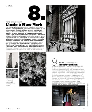 8.
La culture.




Photo. Berenice ABBott


L’ode à New York
« La photographie doit marcher seule », assénait l’Américaine
Berenice Abbott (1898-1991), qui voulait débarrasser son art des
influences de la peinture. Le musée du Jeu de paume à Paris
offre une rétrospective à cette grande classique de la photo-
graphie – on sait le rôle majeur qu’elle a eu pour promouvoir
Eugène Atget, photographe du vieux Paris, qu’elle a immortalisé
dans un portrait saisissant juste avant sa mort. Mais c’est surtout
son portrait de la ville de New York, Changing New York (1935),
qui sera son grand œuvre : la photographe montre le vieux et le
neuf qui se télescopent, avec des plans larges qui disent l’im-
mensité de la ville avec ses humains minuscules. Dans l’exposi-
tion, on découvre que Berenice Abbott a aussi parcouru les
Etats-Unis, qu’elle s’est plongée dans la photo de science, avec
l’idée que la photo pouvait conjuguer le document et l’art. Cl. G.
« Berenice ABBott (1898-1991), PhotogrAPhies », Au Musée du Jeu de PAuMe, 1, PlAce
de lA concorde, PAris-8e. tél. : 01-47-03-12-50. Jusqu’Au 24 Avril. MArdi de 11 heures à 21 heures.
du Mercredi Au diMAnche de 11 heures à 19 heures. entrée : 5,50 à 8,50 €. Jusqu’Au 29 Avril.




                                                                                                      9.              théâtrE. « Les trois sœurs »

                                                                                                                      Tchekhov ? Da ! Da !
                                                                                                      A Moscou ! A Moscou ! A Moscou ! Qu’il est déchirant,
                                                                                                      l’espoir brisé des trois sœurs, olga, Macha et irina, et
                                                                                                      qu’ils sont chers à nos cœurs, leurs rêves en fuite, leurs
                                                                                                      vies mort-nées dans un fond de province russe. Heureux
                                                                                                      ceux qui pourront voir à Lyon la pièce de tchekhov vue
                                                                                                      par le grand metteur en scène de saint-Pétersbourg Lev
                                                                                                      Dodine, un maître incontesté qui a déjà présenté en
                                                                                                      France Platonov et Oncle Vania avec ses acteurs excep-
                                                                                                      tionnels, qui donnent au mot humanité toute sa profon-
la Bourse, le Flat                                                                                    deur, lavée de tous les clichés. La vie et rien d’autre,
iron Building, la
ville de nuit… dans
                                                                                                      comme elle s’incarne rarement au théâtre. F. Da.
les années 1930,                                                                                      Les Trois sœurs, d’Anton tchekhov. Mise en scène : lev dodine. théâtre
Abbott a contribué                                                                                    des célestins, 4, rue chArles-dullin, lyon. tél. : 04-72-77-40-00. du 7 Au 10 MArs




                                                                                                                                                                                           Berenice Abbott / commerce gra- phics ltd, inc. viktor vassiliev
                                                                                                      à 20 heures. durée : 3 h 15. de 15 à 34 €. www.celestins-lyon.org
à forger l’image de
new york.




148 -                                                                                                                                                                       3 mars 2012
 