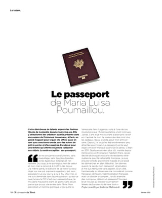 Le totem.




                                  Le passeport
                                  de Maria Luisa
                                   Poumaillou.
            Cette dénicheuse de talents arpente les Fashion       Venezuela dans l’urgence, suite à l’une de ces
            Weeks de la planète depuis vingt-cinq ans. Elle       révolutions que l’Amérique latine a tant connues.
            y sélectionne des créateurs qu’elle présente dans     J’avais 7 ans et je me souviens d’avoir pris l’avion
            son espace du Printemps Haussmann, à Paris, un        en chemise de nuit. Je laissais derrière moi tous
            grand magasin pour lequel elle officie aussi en       les cadeaux reçus, la veille, pour mon anniver-
            tant que consultante mode pour les achats de          saire. Depuis, j’ai toujours été extrêmement peu
            prêt-à-porter et d’accessoires. Paradoxal pour        attachée aux choses. Le passeport est le seul
            une femme qui affirme ne jamais s’attacher            objet à m’avoir manqué quand je l’ai perdu. C’était
            aux objets. La seule exception : son passeport.       en 2011. Quelques années plus tôt, mariée depuis




            “
                                                                  trente ans à un Français et habitant Paris, j’avais
                       Je ne sors jamais sans lunettes, sans      décidé de troquer ma carte de résidente véné-
                       maquillage, sans boucles d’oreilles.       zuélienne pour la nationalité française. Je suis
                       Je les égare tout le temps et j’en         ensuite tombée gravement malade et j’ai laissé
            rachète. Du coup, je ne porte plus rien de valeur     les démarches en plan. Résultat : l’an dernier,
            et mon mari a renoncé à m’offrir des bijoux.          quand j’ai perdu mon passeport vénézuélien,
                                                                                                                                       Christophe Meireis/Age Fotostock




            J’ai même perdu le solitaire de sa mère ! Le seul     je me suis retrouvée sans papiers. D’un côté,
            objet qui me soit vraiment essentiel, c’est mon       l’ambassade du Venezuela me considérait comme
            passeport. Le jour où il y a eu le feu chez moi, je   française ; de l’autre, l’administration française
            me suis demandé dans la précipitation : qu’est-ce     avait un dossier incomplet. J’ai dû attendre




                                                                                                                ”
            que j’emporte ? Et c’est mon passeport que j’ai       des mois pour obtenir un passeport français.
            mis dans ma poche avant de partir. Sans doute         Et je n’ai pas pu assister aux Fashion
            parce que je suis une exilée dans l’âme. Mon          Weeks de Londres ni de New York. »
            père était un homme politique et j’ai quitté le       Propos recueillis par Catherine Maliszewski

154 -                                                                                                                    3 mars 2012
 