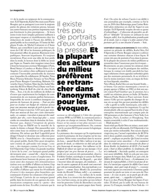 le magazine.



••• de la mode ces seigneurs de la communica-                                                               Fair. Ou celui de refuser l’accès à un défilé à

                                                     Il existe
tion: Ed Filipowski, Karla Otto mais aussi Pierre                                                           une journaliste par exemple, comme ce fut le
Rougier, qui se partagent à eux trois la majeure                                                            cas, en 2010 chez Balenciaga, pour Carine Roit-
partie du gâteau des relations presse, laissant                                                             feld (alors rédactrice en chef de Vogue) et son
aux autres bureaux une portion importante mais
pas forcément la plus prestigieuse… Si leurs         très peu                                               équipe. Ed Filipowski soupire devant ce genre
                                                                                                            d’enfantillage : « L’obsession du paraître au dé-

                                                     de portraits
noms (voire leurs simples prénoms) suffisent à                                                              filé est “démodée” [il insiste en utilisant le mot
provoquer stupeur et tremblements chez les                                                                  français, ndlr]. Avec la globalisation grandissante
rédactrices de mode à l’heure des défilés, le                                                               de la mode, tout ce cirque n’a plus autant d’im-
grand public ne les connaît pas.A l’instar de Sté-
phane Fouks, de Michel Calzaroni et d’Anne           d’eux dans                                             portance qu’il y a une dizaine d’années. » Soit.


                                                     la presse. Et
Méaux, qui conseillent à peu près tous les pa-                                                             Courtisés et assaillis de demandes de tous ordres,
trons du CAC 40 et les hommes politiques, ils                                                              surtout en période de défilés, Karla Otto, Ed
font pourtant office de gourous. Rarement sym-                                                             Filipowski et Pierre Rougier aiment à cultiver
pathiques. Souvent inquiétants. Et toujours
mystérieux. Pour avoir une idée de leur poids        la plupart                                            une certaine distance chacun à leur façon. Il
                                                                                                           existe très peu de portraits d’eux dans la presse.

                                                     des acteurs
dans la mode, le lecteur dont la bible ne serait                                                           Et la plupart des acteurs du milieu préfèrent se
pas Vogue ou Numéro doit imaginer mises bout                                                               retrancher dans l’anonymat pour les évoquer…
à bout les luxueuses avenues Montaigne à Paris,                                                            Bizarrement, un peu comme les créateurs dont
Bond Street à Londres et Rodeo Drive à Los
Angeles. Ces artères chics suffiraient à peine à     du milieu                                             ils s’occupent et qu’ils protègent des médias,
                                                                                                           lorsque le contact est établi, par-delà les bar-

                                                     préfèrent
contenir l’incroyable portefeuille de maisons                                                              rages inhérents à leurs agendas surbookés gérés
avec lesquelles ils collaborent. Jil Sander, Nina                                                          par des assistants personnels, ils se révèlent à
Ricci, Proenza Schouler, Versace ou Vera Wang                                                              tout le moins normaux voire, au risque de frois-
pour Pierre Rougier Consulting, Balmain, Gi-
venchy, Gucci,Vuitton, Marc Jacobs, Isabel Ma-       se retran-                                            ser leur légende, aimables.
                                                                                                           Née à Bonn, Karla Otto est une beauté froide…

                                                     cher dans
rant chez KCD et Marni, Pucci, Diane von Furs-                                                             et brune. Cet ancien mannequin a ouvert sa
tenberg, Viktor & Rolf du côté de chez Karla                                                               propre agence à Milan, en 1982, et doit son suc-
Otto… Avec, à la clé, les millions de dollars ou                                                           cès à Jean Paul Gaultier qui, le premier, lui a
d’euros que représentent les budgets de com-
munication de ces maisons parfois fastueuses.        l’anonymat                                            confié ses relations presse en Italie. Jil Sander,
                                                                                                           Miuccia Prada, Marni et Pucci suivront. Entre

                                                     pour les
Impossible de savoir à combien émargent ces                                                                autres. Celle qui est capable de changer de te-
patrons de bureaux de presse. « Tout au plus                                                               nue six ou sept fois par jour pendant les défilés
peut-on évaluer un budget de relations presse                                                              – elle a gardé sa taille mannequin, cela aide –
pour une moyenne marque de prêt-à-porter ins-
tallée en France à environ 7 000 euros par mois.
Pour une maison de luxe aux visées internatio-
                                                     évoquer.                                              snobe soigneusement les importuns. Ce qui lui
                                                                                                           réussit plutôt: elle est aujourd’hui à la tête d’une
                                                                                                           entreprise internationale qui compte près de
nales, ces sommes s’envolent et peuvent être mul-    secteur se développait à l’abri des groupes 180 personnes et des bureaux à New York, Los
tipliées par dix, voire beaucoup plus », nous        comme PPR ou LVMH, la communication a Angeles, Paris, Londres et Hongkong. Son
confie un consultant dans le domaine du luxe.        été prise en charge en interne. Prada, Vuitton, mantra ressemble à celui d’une multinationale:
Surtout que, depuis l’irruption de géants            Gucci et les autres n’ont plus recours à ces « Think positive ! »
comme Gap ou H&M sur le marché de la                 agences qu’exceptionnellement. Ou, comme Aussi rond que Karla Otto est mince, aussi amé-
mode, la donne a changé. Des passerelles sont        c’est le cas pour KCD, pour assurer la logistique ricain qu’elle est allemande, Ed Filipowski n’en
nées entre luxe ou création et très grande dis-      des défilés.                                          reste pas moins redoutable. Son succès depuis
tribution. De même que Karl Lagerfeld peut           La puissance des marques qu’ils représentent vingt-cinq ans, l’actuel coprésident de KCD le
diriger Chanel et dessiner une collection pour       nourrit la puissance de leur emprise sur les ma- doit à deux qualités essentielles. « Un flair sans
H&M, avec la « branchisation » des marques           gazines. Selon notre consultant dans le secteur pareil », explique un proche. Qu’il met en scène
très grand public, Karla Otto peut récupérer,        du luxe, « quand Karla Otto s’adresse à un ma- en racontant cette anecdote : « J’ai commencé
sans crainte de galvauder son image « cou-           gazine de mode, sa rédactrice en chef sait qu’elle dans les relations presse en envoyant des fleurs à
ture », des marques comme Levis ou Cos, et           gère beaucoup de marques. Son influence est là. Kezia Keeble, la fondatrice de KCD. J’ai touché
Ed Filipowski, Gap. Grâce à la grande machine        Difficile de refuser un sujet sur une marque s’il est juste, c’était ses fleurs préférées. Le lendemain, elle
à laver de la com’, ces basiques grand public        proposé par un gros bureau de presse… ». La m’a embauché. » Seconde qualité, un entregent
deviennent ainsi « casual chic » dans les maga-      mode est un univers très personnalisé, observe tout aussi infaillible. Aidé en cela par son com-
zines féminins peu avares d’anglicismes. Et          Frédéric Godart, sociologue et auteur de Penser pagnon de longue date, Mark Lee, qui a été, de
enrichissent leurs bureaux de presse, qui asso-      la mode (IFM-éditions du Regard), « qui doit 2004 à 2008, PDG de Gucci. « Evidemment, à ce
cient ainsi des marques très rémunératrices          s’incarner dans des marques, des tendances… Et niveau de responsabilités, si Ed n’avait pas de ta-
(même avec un chiffre d’affaires en baisse, Gap      tous les autres segments de la mode sont concernés lent, il n’aurait pas organisé les défilés Gucci aussi
c’est près de 3 000 magasins dans le monde et        par cette personnalisation. Son journalisme a ses longtemps, mais quel coup de pouce ! », constate
un chiffre d’affaires qui tutoie les 10 milliards    figures – comme Suzy Menkes [la journaliste non sans aigreur un concurrent. L’homme garde
d’euros) à des marques plus branchées qui            mode du Herald Tribune, ndlr] –, sa communi- pourtant les pieds sur terre et son sens de l’hu-
continuent d’attirer les créateurs à fort poten-     cation, les siennes… ». Le milieu de la mode mour. « Je vous en prie, on ne parle que de vête-
tiel d’image. L’arrivée de ces marques grand         prête donc à ce triumvirat des relations presse ments, après tout… », rappelle-t-il parfois.
public dans les écuries de ces agences de com-       (et, c’est bien connu, on ne prête qu’aux riches) Face à ce duo, Pierre Rougier fait figure d’out-
munication compense aussi la « perte » des           tous les pouvoirs. Celui de décrocher à un créa- sider. D’abord, par la taille de son bureau de
grands noms du luxe. En effet, à mesure que le       teur qu’ils chérissent quatre pages dans Vanity presse. Ce Français, installé à New York de- •••

52 -                                                                                          Photos Stéphane Feugère pour M Le magazine du Monde - 3 mars 2012
 