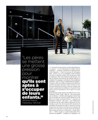 “Les pères
     se mettent
     une grosse            ••• cas lorsqu’un des parents, la mère généralement,

     pression              s’y oppose. « C’est certainement très inégal selon les
                           tribunaux », tempère cependant la magistrate Da-

     pour
                           nièle Ganancia. « Nous n’avons pas de statistiques
                           mais, à Paris, j’ai vu les mentalités évoluer de façon
                           très nette ces dernières années. Chez les parents et chez

     montrer               les magistrats. Pour moi, le désaccord des parents n’est
                           plus un obstacle à une décision de résidence alternée. A

     qu’ils sont
                           condition d’accompagner cette décision d’une médiation
                           familiale, ce qui est encore insuffisamment pratiqué»,
                           constate-t-elle. Ces chiffres masquent par ailleurs le

     aptes à               nombre de gardes alternées mises en place en de-
                           hors des décisions de justice, chez les couples non

     s’occuper
                           mariés en particulier. La méfiance à l’encontre d’une
                           justice encore trop frileuse sur le sujet n’y est pas
                           étrangère.

     de leurs              Pour obtenir la garde alternée de sa fille Léa (2), 5 ans,
                           Stéphane, 39 ans, a jugé « plus sûr » de ne pas passer

     enfants.”
                           par un tribunal. « Sa mère y était opposée et j’avais trop
                           peur qu’un juge lui accorde la garde. Quand on est un
                           père, on n’est pas en position de force », regrette-t-il.
     Jérôme Prévot,        Stéphane a négocié « pas à pas », avec l’impression
                                                                                        Achim Lippoth/Trunk Archive. AFP




                           de marcher sur des œufs. Après la séparation, il a de-
     médiateur familial.   mandé, en plus des deux week-ends mensuels, la
                           possibilité de prendre leur fille le mercredi. Au bout
                           de deux ans, il a réussi à convaincre son ex-épouse de
                           garder Léa entre deux et quatre jours par semaine.
                           Sans jamais prononcer l’expression « garde alter-
                           née ». « Elle a vu que ça se passait bien. Que Léa y
                           trouvait son équilibre », explique-t-il. Stéphane a eu

60
 