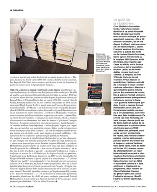 le magazine.



                                                                                                              Le goût de
                                                                                                              la « blanche».
                                                                                                              c’est l’histoire d’un malen-
                                                                                                              tendu. celui d’une maison
                                                                                                              d’édition à ce point étiquetée
                                                                                                              thriller et polar que tout le
                                                                                                              reste de son catalogue en passe
                                                                                                              quasiment inaperçu. « De la lit-
                                                                                                              térature “blanche”, on en fait
                                                                                                              depuis le départ, mais personne
                                                                                                              ne s’en rend compte », sourit
                                                                                                              françois verdoux. en cinq ans,
                                                                                                              sonatine a publié des livres
                                                                                         Parmi ces            sur le cinéma (martin scorsese,
                                                                                         manuscrits qui
                                                                                         s’entassent dans
                                                                                                              David lynch, Tim burton) ou
                                                                                         les bureaux de       la musique (phil spector, Keith
                                                                                         la porte Maillot     richards), des enquêtes (Le
                                                                                         occupés par
                                                                                         Sonatine, com-       Casse du siècle, sur la finance
                                                                                         bien bénéficie-      américaine, par le journaliste
                                                                                         ront du « label »    michael lewis) et de formi-
                                                                                         Sonatine ?
                                                                                                              dables romans tout court
                                                                                                              comme La Religion, de Tim
••• et on a tout de suite acheté les droits de ses quatre premiers livres. » De-                              Willocks. mais qui le sait
puis, l’auteur de Seul le silence (350 000 ventes), dont le nouveau roman,                                    vraiment ? pour déjouer la
Les Anges de New York, sort ce mois-ci, est devenu la star de Sonatine et                                     malédiction, l’éditeur a décidé
part en vacances avec ses pygmalions français…                                                                de « marquer le coup » en lan-
                                                                                                              çant une collection « blanche »
Très viTe, le bouche-à-oreille foncTionne à plein régime, amplifié par l’ac-                                  qui comptera quatre romans
cueil enthousiaste des libraires et des critiques dithyrambiques. Au-delà                                     par an. pas vraiment de révolu-
du mal, le coup de poing littéraire très noir écrit dans les années 1970 par                                  tion à prévoir : format et charte
un certain Shane Stevens, auteur mystère disparu depuis mais vénéré par                                       graphique restent pratiquement
James Ellroy et Thomas Harris, fait un carton (150 000 ventes). Dans la                                       inchangés, comme la ligne.
foulée, Sonatine publie Tout est sous contrôle, roman écrit en 1996 par un                                    « On garde le même esprit que
dénommé Hugh Laurie. Le livre paraît alors que l’auteur, devenu entre-                                        dans le noir », rassure Arnaud
temps le célèbre « Dr House », est le nouveau roi des séries télé. Jackpot :                                  hofmarcher. D’un côté, des
plus de 500 000 exemplaires vendus, le record à ce jour de la maison pour                                     livres jamais traduits, ou alors
un de ses titres les moins littéraires… Verdoux et Hofmarcher rembour-                                        il y a très longtemps, que sona-
sent au centime près leurs créanciers et peuvent voir venir. « Aujourd’hui,                                   tine veut faire (re)découvrir. ce
on est très très très rentables. D’autant qu’on a peu de frais, à part la location                            sera le cas avec Homeboy, de
des bureaux et un abonnement taxi pour les auteurs », plaisante François                                      seth morgan, dernier petit ami
Verdoux. Des auteurs qui vantent souvent une maison « à taille humaine ».                                     de Janis Joplin et auteur de ce
«Ce sont les meilleurs, tout simplement », assène Jacques Expert, qui a signé                                 seul roman sur la contre-culture
chez eux en octobre son quatrième roman, Adieu, après trois premiers                                          américaine paru en 1990
livres remarqués chez Anne Carrière. « Ils sont la romanée-conti du polar:                                    aux etats-unis, quelques jours
une maison avec de petites cuvées mais toujours de grands millésimes », file                                  après sa mort accidentelle.
l’amateur de vin et premier auteur français publié par Sonatine.                                              De l’autre, des romans contem-
Car malgré le succès, le duo Verdoux-Hofmarcher n’a qu’une obsession:                                         porains « qui se démarquent,
ne pas changer une formule qui marche. Pas plus de vingt livres par an,                                       par leur style et leur travail sur
« sinon on ne pourrait pas avoir la même exigence éditoriale », explique                                      la langue », précise verdoux.
Hofmarcher, quatre salariés en tout et pour tout, eux deux compris, et                                        Dans cette veine, vient de sortir
hors de question de « débaucher » des auteurs d’autres maisons – « on ne                                      en février US !, premier roman
fait pas à notre prochain ce que, etc. », psalmodie Verdoux. Le couple a                                      de chris bachelder : un road-
toujours en travers de la bibliothèque le départ d’un de ses poulains,                                        book déjanté racontant la che-
l’Américain Jesse Kellerman, découvert en 2009 avec le formidable Les                                         vauchée d’activistes américains
Visages (400 000 ventes) et passé depuis à la concurrence. « Il voulait                                       qui ont ressuscité le romancier
“élargir son public”, va comprendre!, s’en étrangle encore son ancien                                         upton sinclair, mort en 1968
éditeur. On n’a même pas pu faire de contre-proposition, alors on a chialé                                    et considéré comme le « Zola
pendant deux heures et on s’est vite reconcentrés sur l’avenir. » Et pour eux,                                américain ». egalement au
l’avenir s’appelle Robert Pobi, un inconnu (encore un !), auteur d’un pre-                                    programme, deux romans de
mier roman, L’Invisible, à paraître en mai, et qu’ils présentent déjà comme                                   chuck palahniuk, l’auteur
leur « nouvelle révélation ». « C’est une histoire de serial killer qui revisite                              du génial Fight Club : un sur
de manière géniale tous les clichés du genre, explique, gourmand, Arnaud                                      l’industrie du porno (Snuff),
Hofmarcher. Un peu comme une purée de pommes de terre, mais qui serait                                        l’autre sur l’enfer (Damnés)…
préparée par Robuchon ! » On en salive d’avance.                                                              B. Bo.

68 -                                                                                 Photos Nicolas Guiraud pour M Le magazine du Monde - 3 mars 2012
 