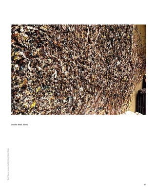 David Dawson courtesy Hazliit Holland Hibbert Gallery




                                                             Studio Wall, 2006.




87
 