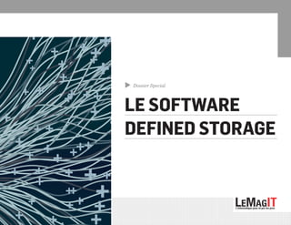 Dossier Special
LE SOFTWARE
DEFINED STORAGE
▲
 