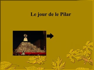 Le jour de le Pilar Le jour de le Pilar est dans honneur à la vierge de le Pilar Offrande florale pour le Vierge 