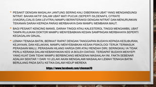 • PESAKIT DENGAN MASALAH JANTUNG SERING KALI DIBERIKAN UBAT YANG MENGANDUNGI
NITRAT. BAHAN AKTIF DALAM UBAT MATI PUCUK (SEPERTI SILDENAFIL CITRATE
(VIAGRA),CIALIS DAN LEVITRA) MAMPU BERINTERAKSI DENGAN NITRAT DAN MENURUNKAN
TEKANAN DARAH KEPADA PARAS MERBAHAYA DAN MAMPU MEMBAWA MAUT.
• BAGI PESAKIT KENCING MANIS, DARAH TINGGI ATAU KALESTEROL TINGGI MENGAMBIL UBAT
TANPA RUJUKAN DOKTOR MAMPU MENYEBABKAN KESAN SAMPINGAN MERBAHAYA SEPERTI
KEGAGALAN GINJAL.
• LEMAH TENAGA BATIN, BERKAIT RAPAT DENGAN TANGGAPAN BUDAYA KEPADA KESUBURAN,
KEJAYAAN, DAN KELAKIAN, MAMPU MENYEBABKAN KESAN PSIKOLOGI TERUK TERMASUK
PERASAAN MALU, PERASAAN HILANG HARGA DIRI ATAU RENDAH DIRI; SERINGKALI IA TIDAK
PERLU KERANA DALAM KEBANYAKAN KES IA BOLEH DIATASI. TERDAPAT BUDAYA MENYEPI
YANG KUAT DAN TIDAK MAMPU BERBINCANG MENGENAI MASAALAH INI. FAKTA SEBENAR
ADALAH SEKITAR 1 DARI 10 LELAKI AKAN MENGALAMI MASAALAH LEMAH TENAGA BATIN
BERULANG PADA SATU KETIKA DALAM HIDUP MEREKA
https://www.facebook.com/cheman70
 