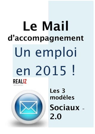 Le Mail
d’accompagnement
Un emploi
en 2017 !
Les 3
modèles
Sociaux -
2.0
 