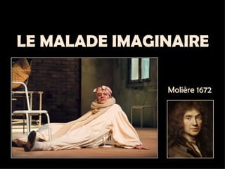 LE MALADE IMAGINAIRE Molière 1672 