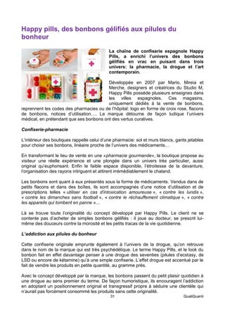 31 QualiQuanti 
Happy pills, des bonbons gélifiés aux pilules du bonheur 
La chaîne de confiserie espagnole Happy Pills, a...