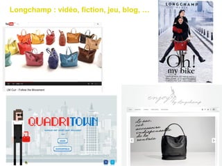 Longchamp : vidéo, fiction, jeu, blog, …
 