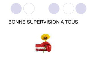 BONNE SUPERVISION A TOUS
 